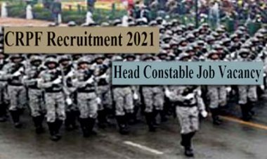 CRPF Recruitment 2021 : 12वीं पास के लिए हेड कांस्टेबल बनने का अच्छा अवसर, ऑफलाइन मोड से करें आवेदन